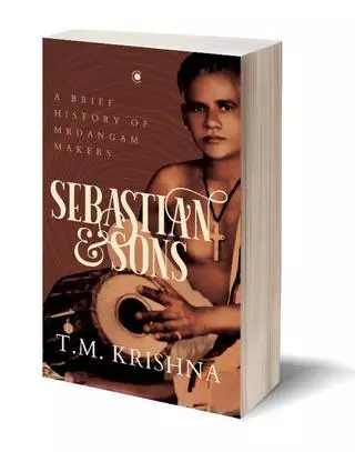 Sebastian and Sons' by TM Krishna: Invisible Makers of Music