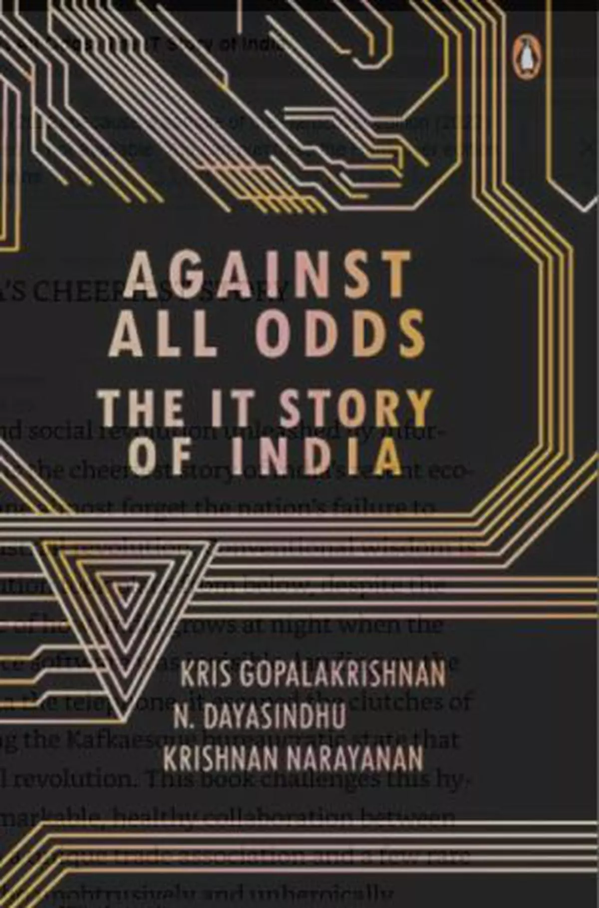 Review: Against All Odds. The IT Story of India:  
By Kris Gopalakrishnan 
Published: Penguin Random House 
Price: Rs 699 pages: 320