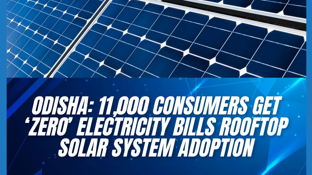 Odisha: 11,000 consumers get ‘zero’ electricity bills rooftop solar system adoption
