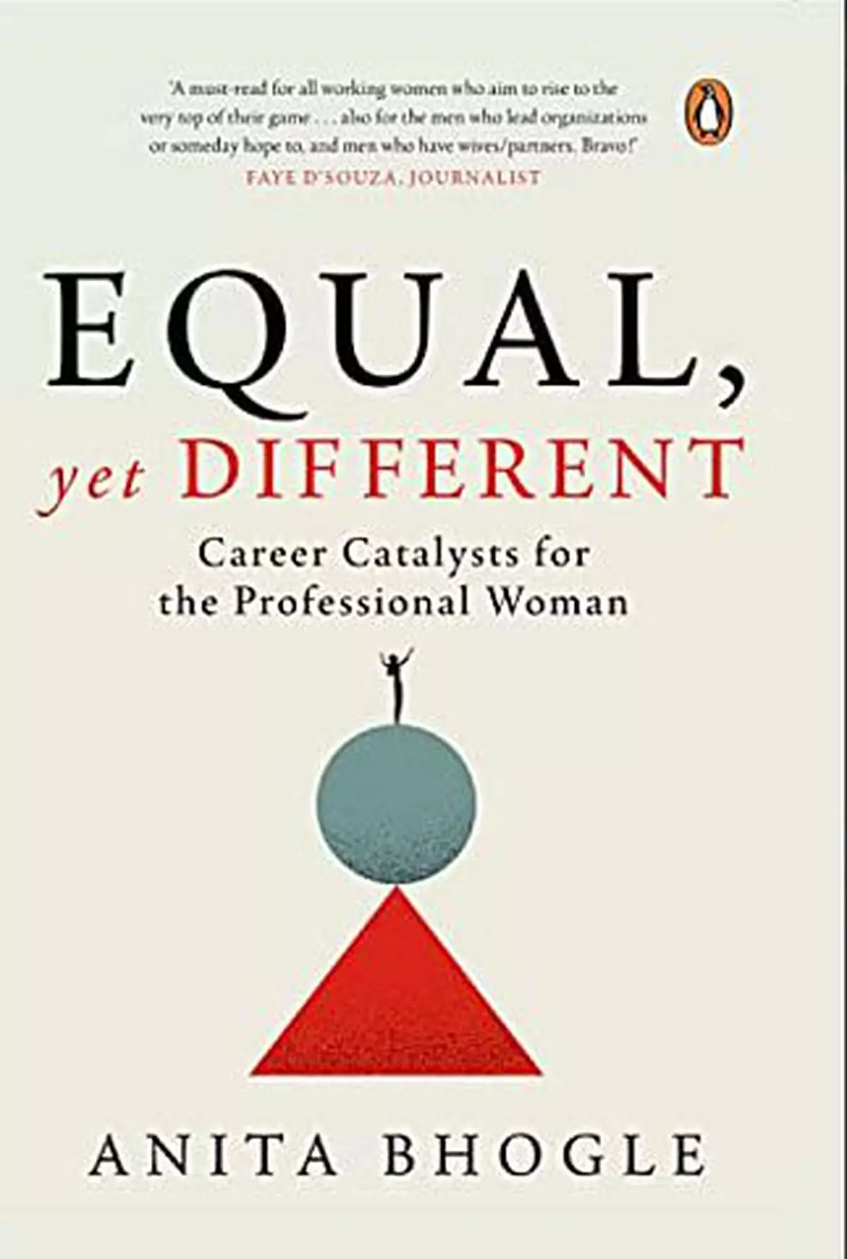 Equal Yet Different: Career Catalysts for the Professional Women
Anita Bhogle
FSC/ Penguin
Rs 399/ 211 pages
