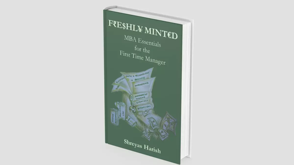 ‘Freshly Minted — MBA Essentials for the First Time Manager’ by Shreyas Harish