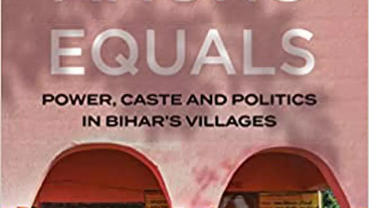 Book Review Last Among Equals Power Caste And Politics In Bihars Villages The Hindu